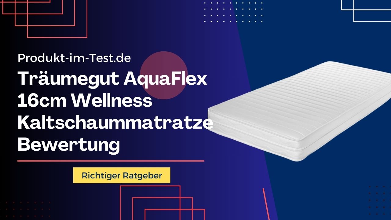Träumegut AquaFlex 16cm Wellness Kaltschaummatratze Bewertung