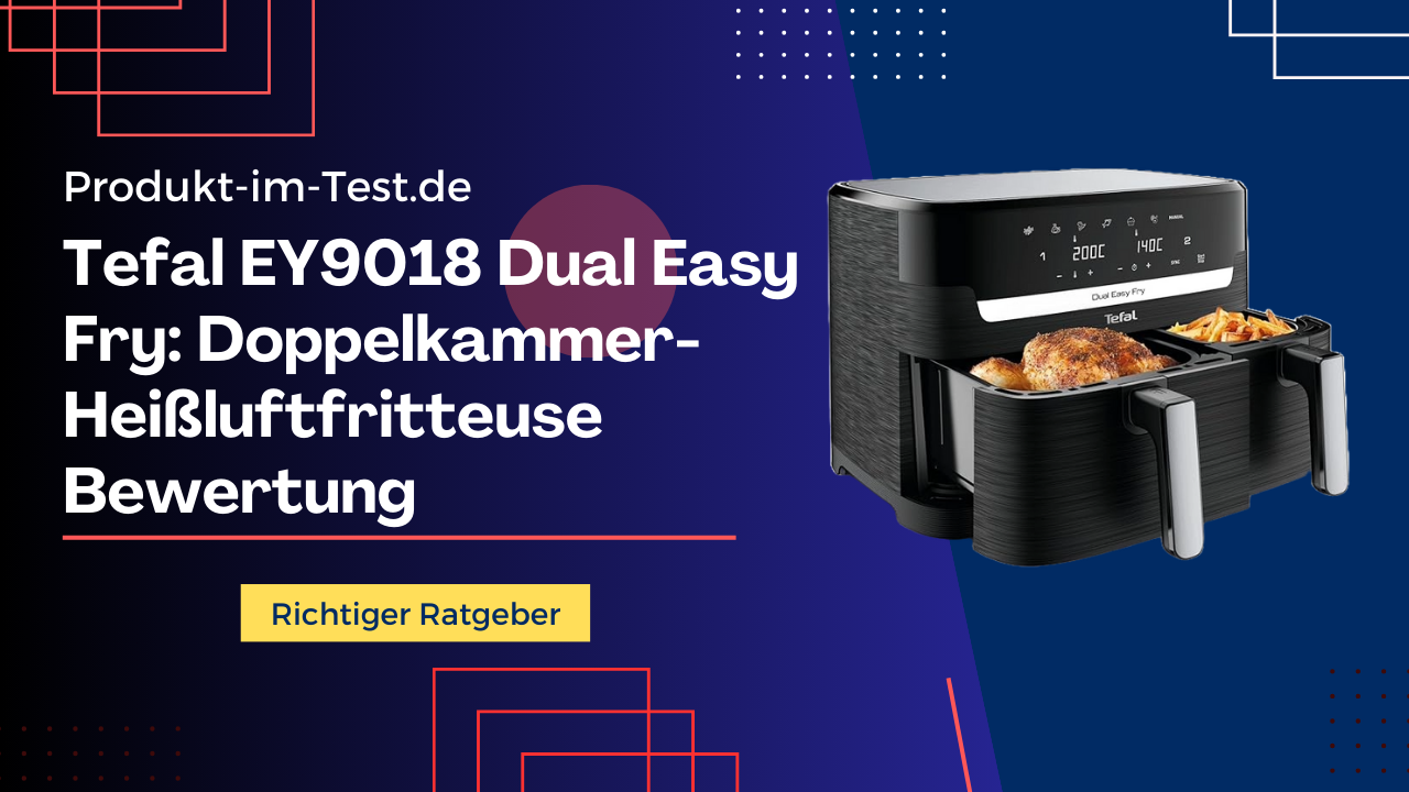 Tefal EY9018 Dual Easy Fry Doppelkammer-Heißluftfritteuse Bewertung